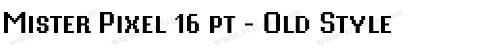 Mister Pixel 16 pt - Old Style字体转换
